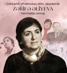 Bu gün görkəmli oftalmoloq-alim, akademik Zərifə Əliyevanın doğum günüdür.
